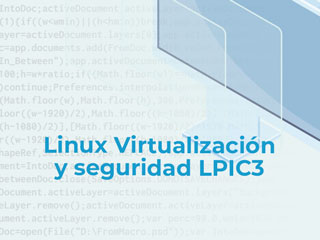 Especialista Linux Virtualización y seguridad LPIC3